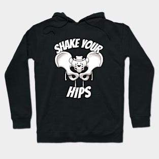 Shake your Hips Bone Medicine Humor Hoodie